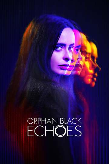 Orphan Black: Echoes (Series) - Episodes Release Dates