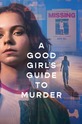 Хороших девочек не убивают / A Good Girl's Guide to Murder (сериал) 